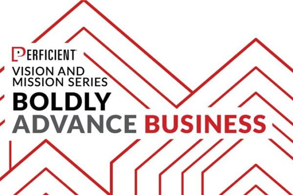 Perficient Vision and Mission Series: Boldly Advance Business